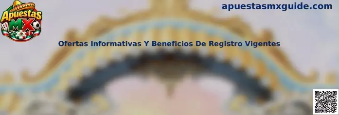 Guía informativa de Apuestas MX para comparar beneficios de registro y condiciones promocionales en México