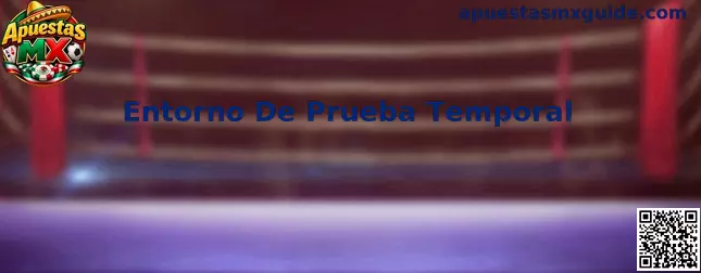 Entorno De Prueba Temporal en Apuestas MX