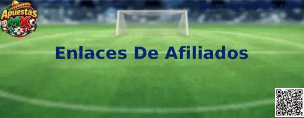 Guía informativa sobre Enlaces De Afiliados en plataformas de Apuestas MX