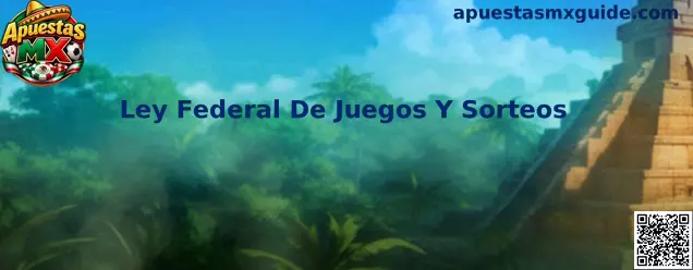 Ley Federal De Juegos Y Sorteos y regulación de apuestas en México