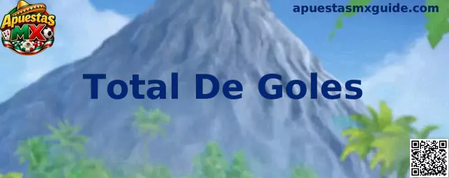 Guía informativa sobre el mercado Total De Goles en Apuestas MX