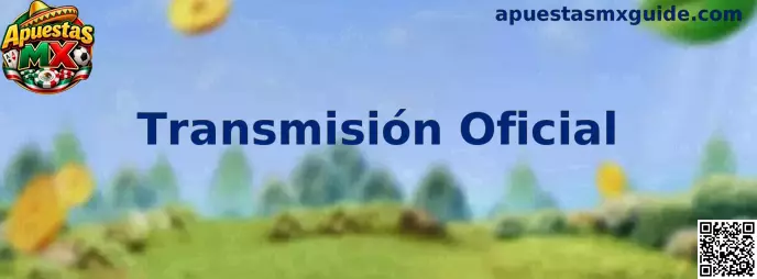 Guía sobre Transmisión Oficial y seguimiento responsable de apuestas deportivas en México