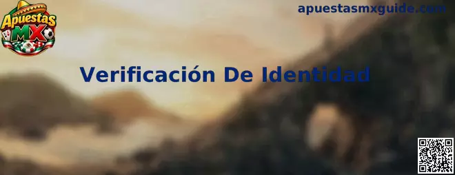 Guía de verificación de identidad para usuarios de plataformas de apuestas en México