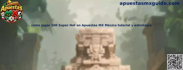 Imagen ilustrativa del tutorial de 100 Super Hot en Apuestas MX México