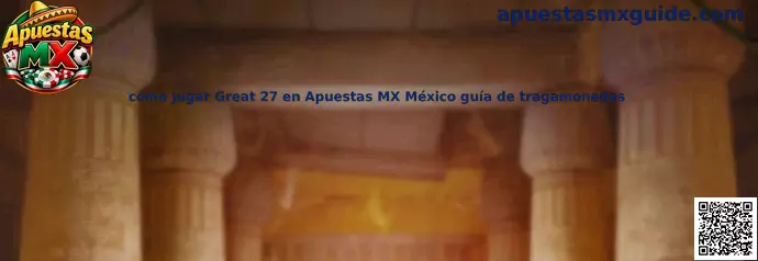Guía para jugar Great 27 en Apuestas MX México
