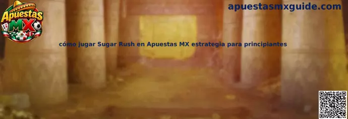 Imagen introductoria de la guía para aprender cómo jugar Sugar Rush en Apuestas MX