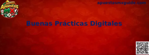 Guía visual de Buenas Prácticas Digitales para usuarios de Apuestas MX