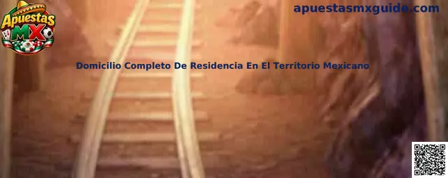 Domicilio Completo De Residencia En El Territorio Mexicano