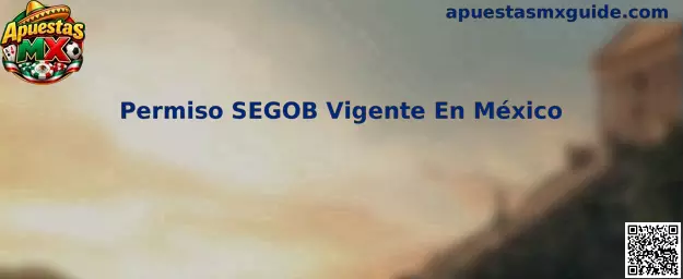 Guía para revisar un Permiso SEGOB Vigente En México antes de utilizar una plataforma de apuestas