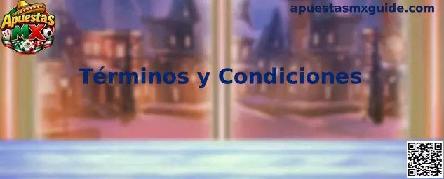 Términos y condiciones de Apuestas MX